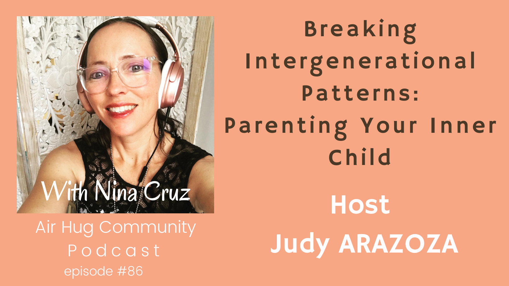 Episode 86: Nina Cruz on Breaking Intergenerational Patterns: Parenting ...